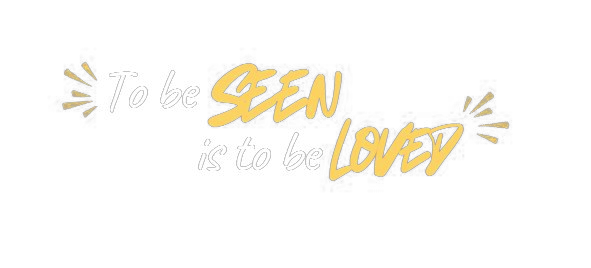 To be seen is to be loved